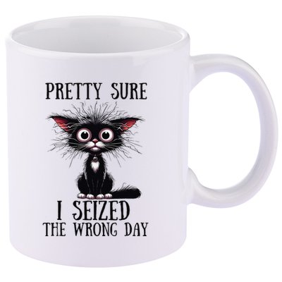 Pretty Sure I Seized The Wrong Day 11oz C Handle Ceramic Mug