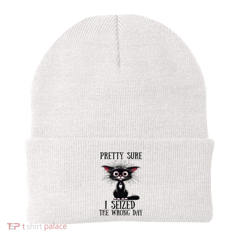 Pretty Sure I Seized The Wrong Day Beanie