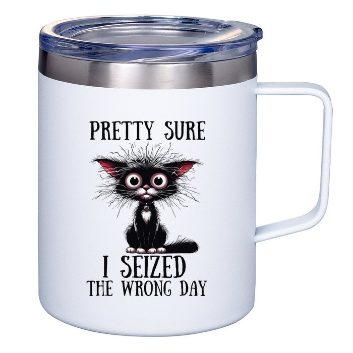 Pretty Sure I Seized The Wrong Day 12oz Stainless Steel Coffee Mug