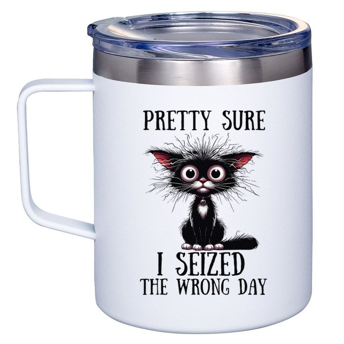 Pretty Sure I Seized The Wrong Day 12oz Stainless Steel Coffee Mug