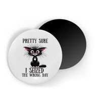 Pretty Sure I Seized The Wrong Day Magnet