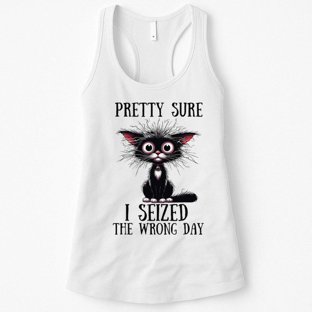 Pretty Sure I Seized The Wrong Day Womens Tank Top