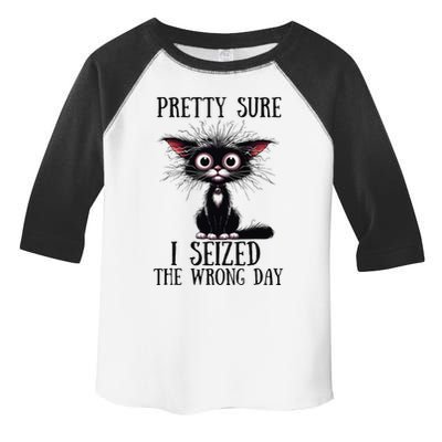 Pretty Sure I Seized The Wrong Day Toddler Fine Jersey T-Shirt