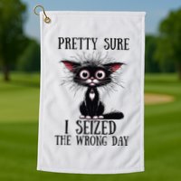 Pretty Sure I Seized The Wrong Day Golf Towel