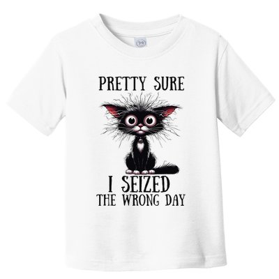 Pretty Sure I Seized The Wrong Day Toddler T-Shirt