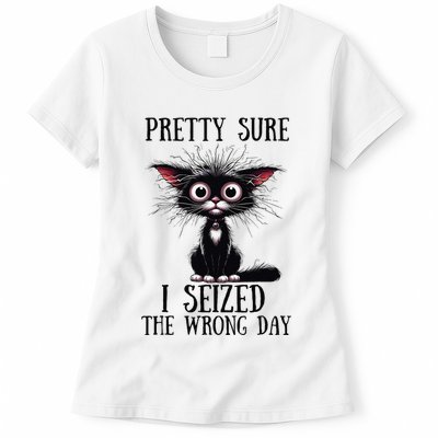 Pretty Sure I Seized The Wrong Day Womens T-Shirt