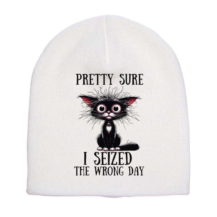 Pretty Sure I Seized The Wrong Day Short Acrylic Beanie