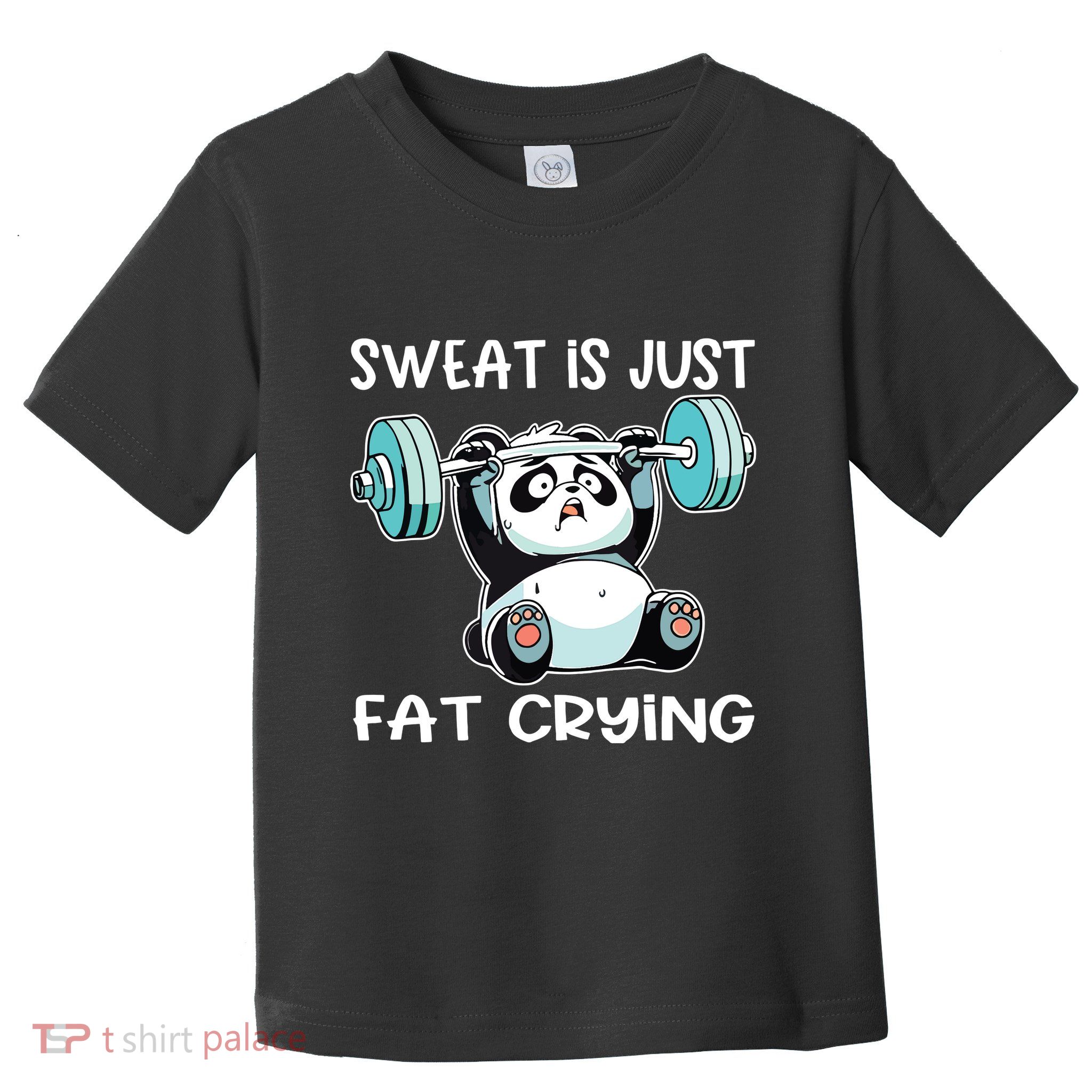 Panda Sweat Is Just Fat Crying Gym Toddler T-Shirt