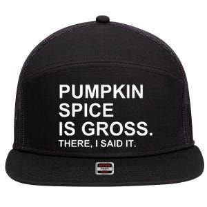 Pumpkin Spice Is Gross There I Said It 7 Panel Mesh Trucker Snapback Hat