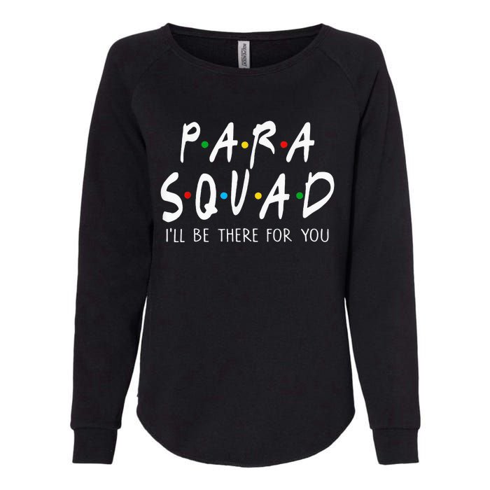 Para Squad Ill Be There For You Teacher Womens California Wash Sweatshirt