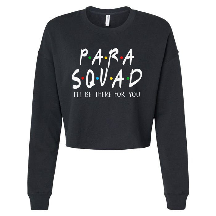 Para Squad Ill Be There For You Teacher Cropped Pullover Crew