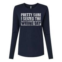 Pretty Sure I Seized The Wrong Day Funny Saying Womens Cotton Relaxed Long Sleeve T-Shirt