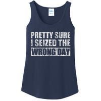 Pretty Sure I Seized The Wrong Day Funny Saying Ladies Essential Tank