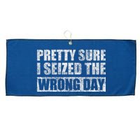 Pretty Sure I Seized The Wrong Day Funny Saying Large Microfiber Waffle Golf Towel