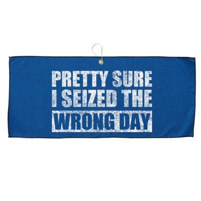 Pretty Sure I Seized The Wrong Day Funny Saying Large Microfiber Waffle Golf Towel