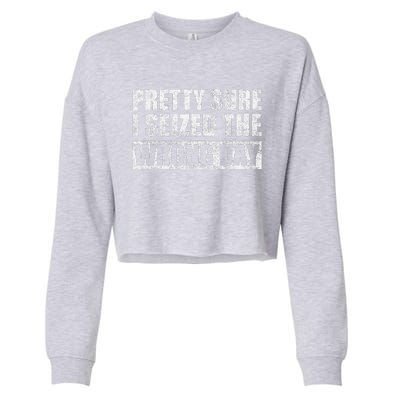 Pretty Sure I Seized The Wrong Day Funny Saying Cropped Pullover Crew