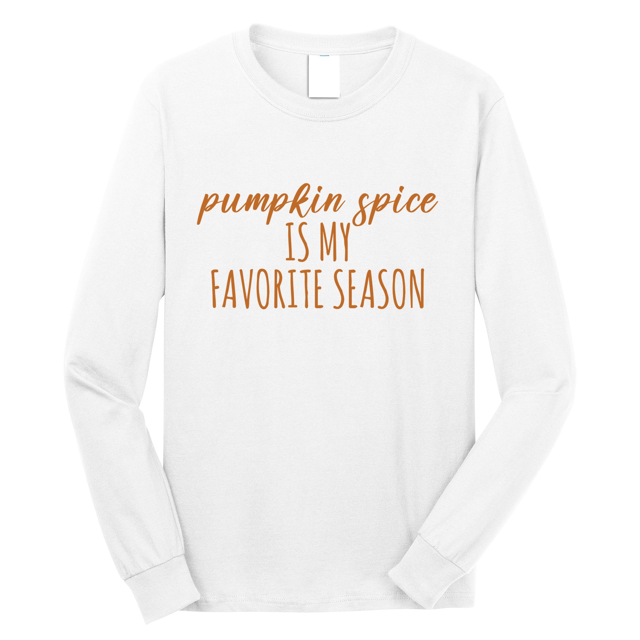 Pumpkin Spice Is My Favorite Season Fall Lover Long Sleeve Shirt