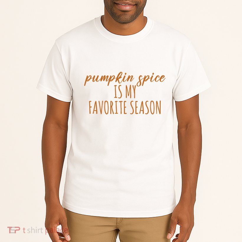 Pumpkin Spice Is My Favorite Season Fall Lover Tall T-Shirt