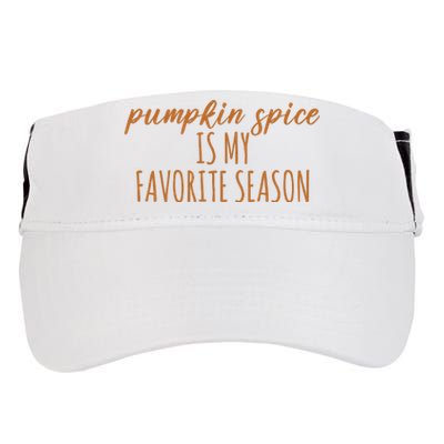 Pumpkin Spice Is My Favorite Season Fall Lover Adult Drive Performance Visor