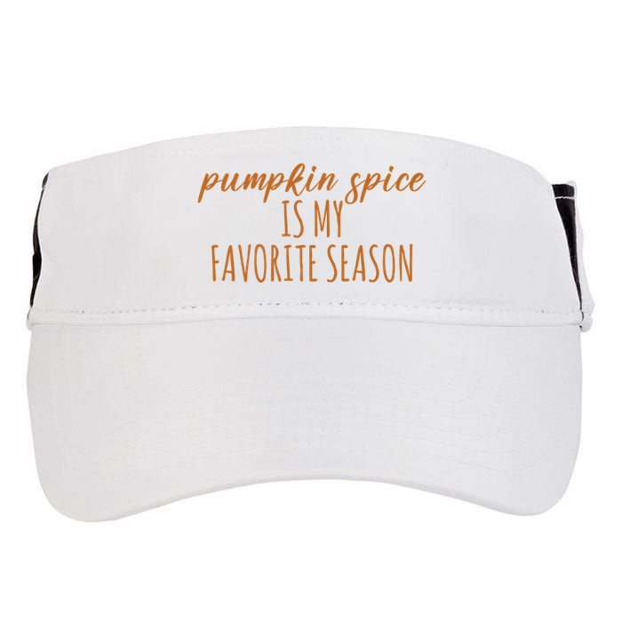 Pumpkin Spice Is My Favorite Season Fall Lover Adult Drive Performance Visor