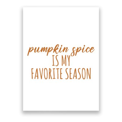 Pumpkin Spice Is My Favorite Season Fall Lover Poster