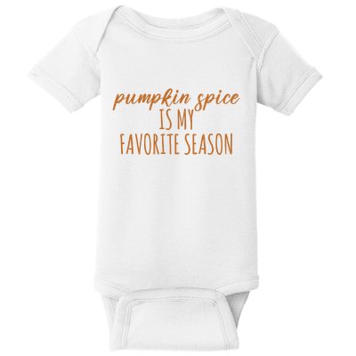 Pumpkin Spice Is My Favorite Season Fall Lover Baby Bodysuit