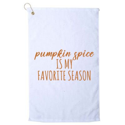 Pumpkin Spice Is My Favorite Season Fall Lover Golf Towel