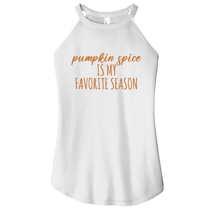 Pumpkin Spice Is My Favorite Season Fall Lover Women's Perfect Tri Rocker Tank
