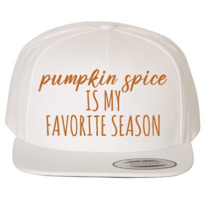 Pumpkin Spice Is My Favorite Season Fall Lover Wool Snapback Cap