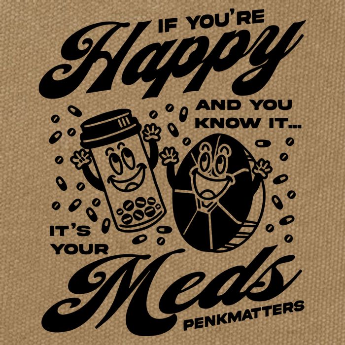 Penkmatters Store If YouRe Happy And You Know It ItS Your Meds Penkmatters Cotton Canvas Backpack