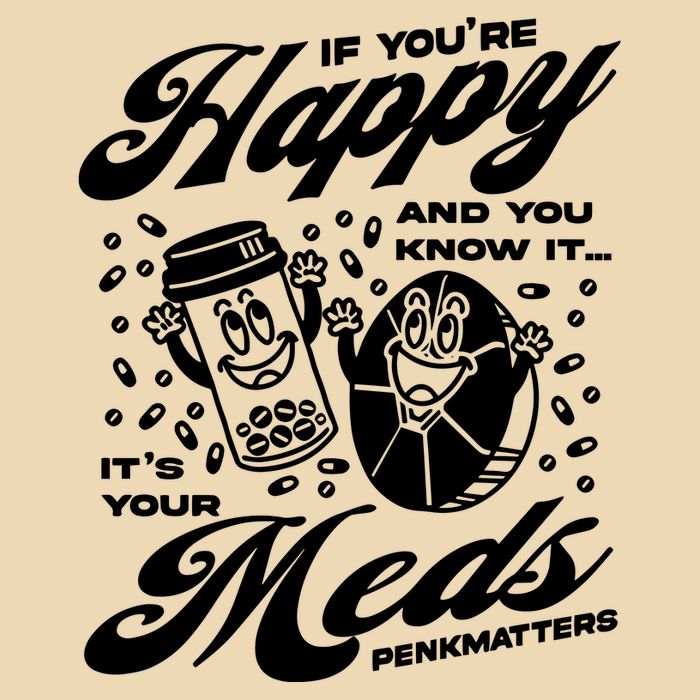 Penkmatters Store If YouRe Happy And You Know It ItS Your Meds Penkmatters Drawstring Bag