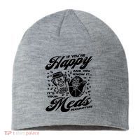 Penkmatters Store If YouRe Happy And You Know It ItS Your Meds Penkmatters Sustainable Beanie