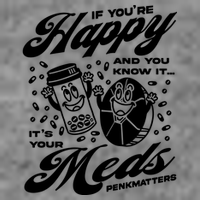 Penkmatters Store If YouRe Happy And You Know It ItS Your Meds Penkmatters Toddler Hoodie