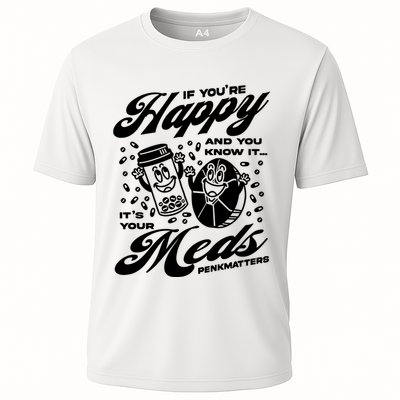 Penkmatters Store If YouRe Happy And You Know It ItS Your Meds Penkmatters Performance Shirt