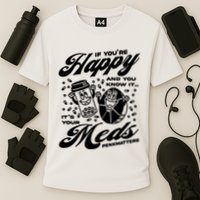 Penkmatters Store If YouRe Happy And You Know It ItS Your Meds Penkmatters Performance Shirt