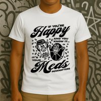 Penkmatters Store If YouRe Happy And You Know It ItS Your Meds Penkmatters T-Shirt