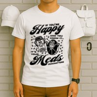 Penkmatters Store If YouRe Happy And You Know It ItS Your Meds Penkmatters T-Shirt