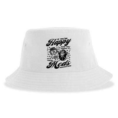 Penkmatters Store If YouRe Happy And You Know It ItS Your Meds Penkmatters Sustainable Bucket Hat
