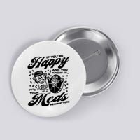 Penkmatters Store If YouRe Happy And You Know It ItS Your Meds Penkmatters Button