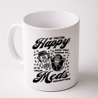 Penkmatters Store If YouRe Happy And You Know It ItS Your Meds Penkmatters Mug