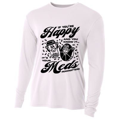 Penkmatters Store If YouRe Happy And You Know It ItS Your Meds Penkmatters Cooling Performance Long Sleeve Crew