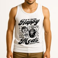 Penkmatters Store If YouRe Happy And You Know It ItS Your Meds Penkmatters Tank Top