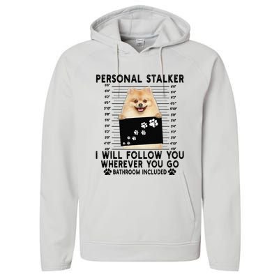 Personal Stalker I Will Follow You Pomeranian Lover Gift Performance Fleece Hoodie