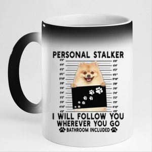 Personal Stalker I Will Follow You Pomeranian Lover Gift 11oz Black Color Changing Mug