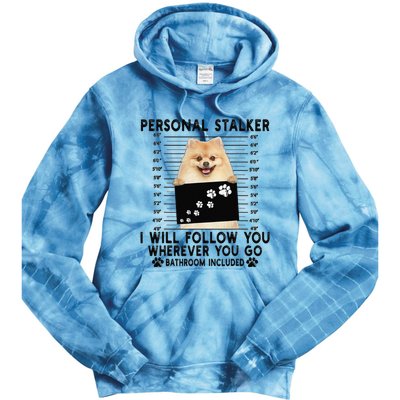 Personal Stalker I Will Follow You Pomeranian Lover Gift Tie Dye Hoodie