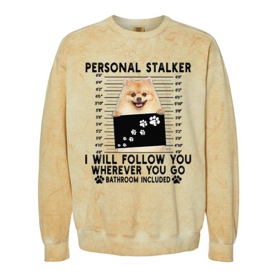 Personal Stalker I Will Follow You Pomeranian Lover Gift Colorblast Crewneck Sweatshirt