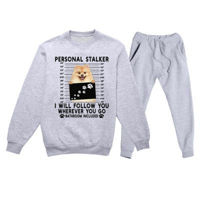 Personal Stalker I Will Follow You Pomeranian Lover Gift Premium Crewneck Sweatsuit Set