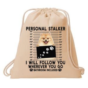 Personal Stalker I Will Follow You Pomeranian Lover Gift Drawstring Bag