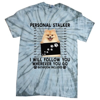 Personal Stalker I Will Follow You Pomeranian Lover Gift Tie-Dye T-Shirt