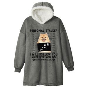 Personal Stalker I Will Follow You Pomeranian Lover Gift Hooded Wearable Blanket